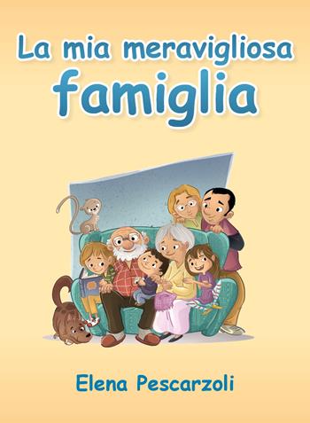 La mia meravigliosa famiglia. Ediz. illustrata - Elena Pescarzoli - Libro Youcanprint 2019 | libraccio.click