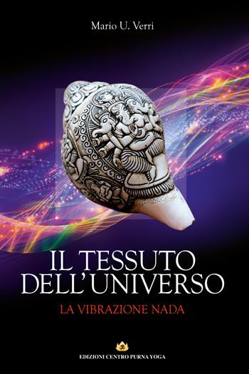Il tessuto dell'Universo. La vibrazione Nada - Mario Umberto Verri - Libro Youcanprint 2019 | libraccio.click