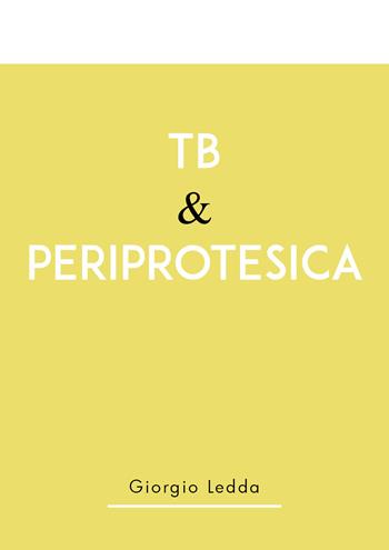 Tb & periprotesica - Giorgio Ledda - Libro Youcanprint 2019 | libraccio.click