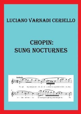 Chopin: sung nocturnes. Ediz. italiana - Luciano Varnadi Ceriello - Libro Youcanprint 2019 | libraccio.click