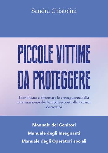Piccole vittime da proteggere - Sandra Chistolini - Libro Youcanprint 2020 | libraccio.click