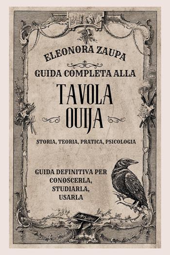Guida completa alla Tavola Ouija. Storia, teoria, pratica psicologia - Eleonora Zaupa - Libro Youcanprint 2020 | libraccio.click