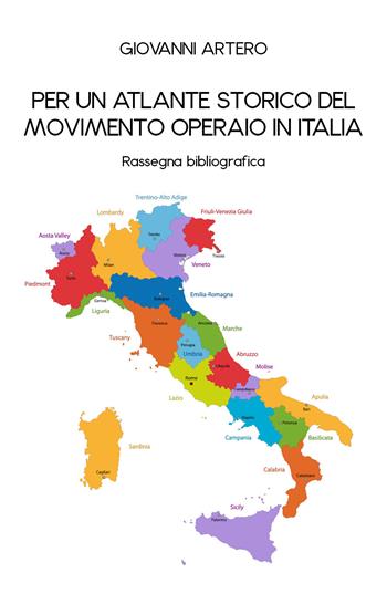 Per un atlante storico del movimento operaio in Italia - Giovanni Artero - Libro Youcanprint 2020 | libraccio.click