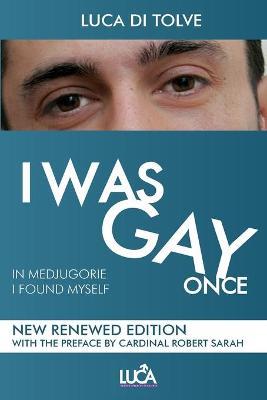 I was gay once. In Medjugorje I found myself. Nuova ediz. - Luca Di Tolve - Libro Youcanprint 2020 | libraccio.click