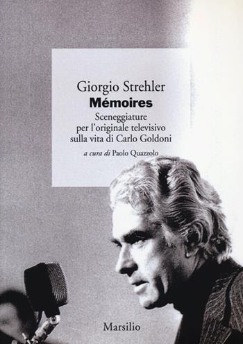 Mémoires. Sceneggiature per l'originale televisivo sulla vita di Carlo Goldoni - Giorgio Strehler - Libro Marsilio 2013, I giorni | libraccio.click