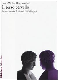 Il terzo cervello. La nuova rivoluzione psicologica - Jean-Michel Oughourlian - Libro Marsilio 2014, Biblioteca | libraccio.click