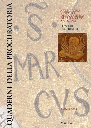 Quaderni della procuratoria. Arte, storia, restauri della basilica di San Marco a Venezia (2014). Ediz. illustrata. Vol. 9  - Libro Marsilio 2014, Quaderni della Procuratoria | libraccio.click
