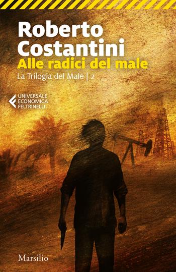 Alle radici del male. La Trilogia del male. Vol. 2 - Roberto Costantini - Libro Marsilio 2018, Universale economica Feltrinelli | libraccio.click