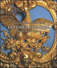 La Fenice 1792-1996. Theatre, music and history - Anna L. Bellina, Michele Girardi - Libro Marsilio 2004, Libri illustrati | libraccio.click