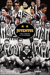 Juventus. Tutti i campioni in 160 immagini. Ediz. illustrata