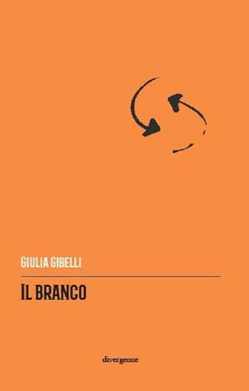 Il branco - Giulia Gibelli - Libro Divergenze 2019 | libraccio.click