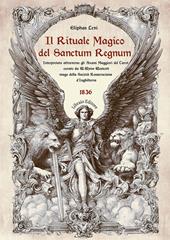 Il rituale magico del «Sanctum regnum». Interpretato attraverso gli Arcani Maggiori del Tarot