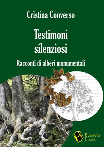 Testimoni silenziosi. Storie di alberi monumentali - Cristina Converso - Libro Buendia Books 2022, Douja | libraccio.click
