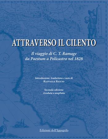 Attraverso il Cilento. Il viaggio di C. T. Ramage da Paestum a Policastro nel 1828. Nuova ediz. - Craufurd Tait Ramage - Libro Edizioni dell'Ippogrifo 2023, Cilento | libraccio.click