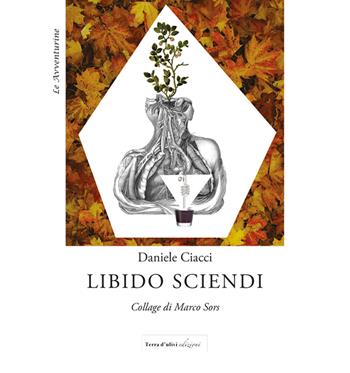 Libido sciendi - Daniele Ciacci - Libro Terra d'Ulivi 2018, Le avventurine | libraccio.click