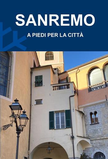 Sanremo. A piedi per la città - Matteo Moraglia - Libro Biblioteca delle Soluzioni 2026 | libraccio.click