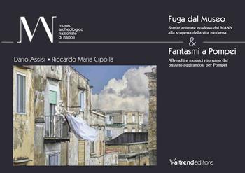 Fuga dal museo & fantasmi a Pompei. Ediz. italiana e inglese - Dario Assisi, Riccardo Maria Cipolla - Libro Valtrend 2022 | libraccio.click