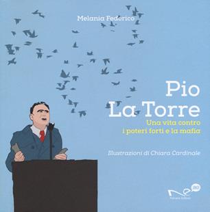Pio La Torre. Una vita contro la mafia e i poteri forti - Melania Federico - Libro Navarra Editore 2019, Navarra Junior. Orizzonti | libraccio.click