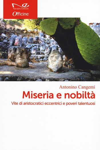 Miseria e nobiltà in Sicilia. Vite di aristocratici eccentrici e poveri talentuosi - Antonino Cangemi - Libro Navarra Editore 2019, Officine | libraccio.click