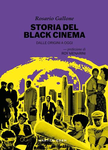 Storia del black cinema. Dalle origini a oggi - Rosario Gallone - Libro Martin Eden 2024 | libraccio.click