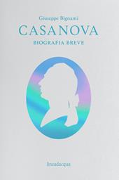 Casanova. Biografia breve