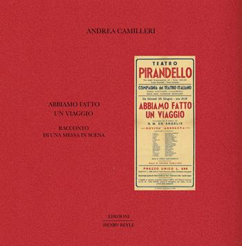 Abbiamo fatto un viaggio. Racconto di una messa in scena - Andrea Camilleri - Libro Henry Beyle 2022, Opere brevi | libraccio.click