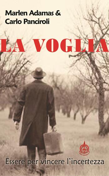 La voglia. Essere per vincere l'incertezza - Marlen Adamas, Carlo Panciroli - Libro Male 2021 | libraccio.click