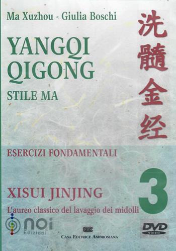 Yangqi Qigong. Stile Ma. Esercizi fondamentali. DVD. Vol. 3: Xisui Jinjing. l'aureo classico del lavaggio dei midolli - Xuzhou Ma, Giulia Boschi - Libro Noi Edizioni 2008 | libraccio.click