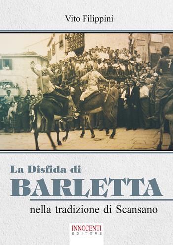 La disfida di Barletta nella tradizione di Scansano - Vito Filippini - Libro Innocenti Editore 2020 | libraccio.click