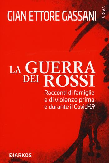 La guerra dei rossi. Racconti di famiglie e di violenze prima e durante il Covid-19 - Gian Ettore Gassani - Libro DIARKOS 2020, Varia | libraccio.click