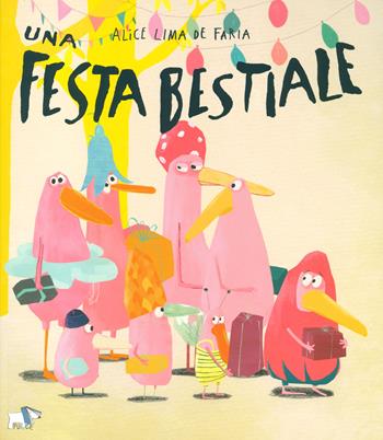 Una festa bestiale. Ediz. a colori - Alice Lima de Faria - Libro Pulce 2021 | libraccio.click