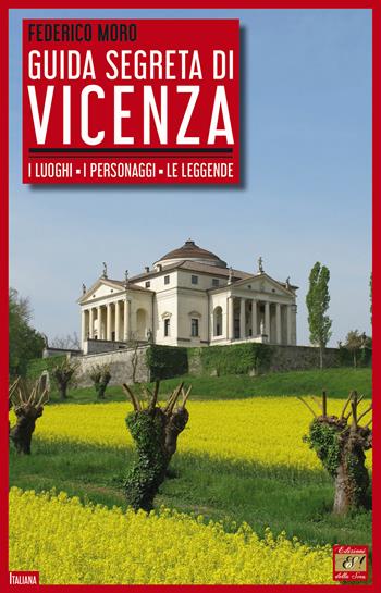 Guida segreta di Vicenza. I luoghi, i personaggi, le leggende - Federico Moro - Libro Edizioni della Sera 2022, Italiana | libraccio.click