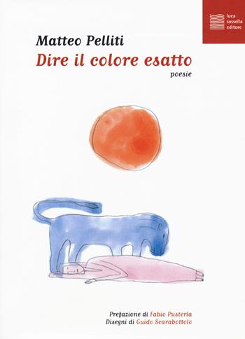 Dire il colore esatto - Matteo Pelliti - Libro Luca Sossella Editore 2019, Vivavox | libraccio.click