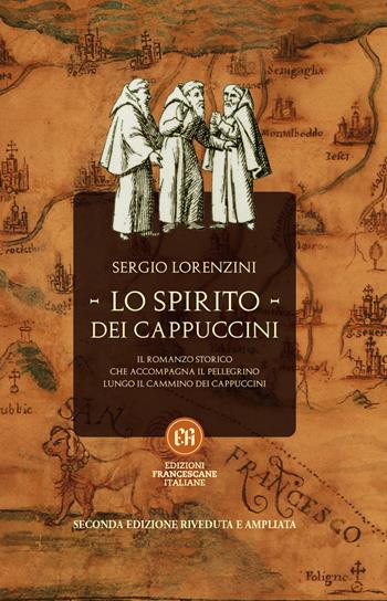 Lo spirito dei Cappuccini. Il romanzo storico che accompagna il pellegrino lungo il Cammino dei Cappuccini - Sergio Lorenzini - Libro Edizioni Francescane Italiane 2025 | libraccio.click
