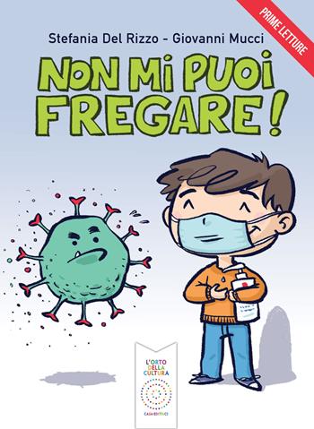 Non mi puoi fregare! - Stefania Del Rizzo, Giovanni Mucci - Libro L'Orto della Cultura 2021, Prime letture | libraccio.click