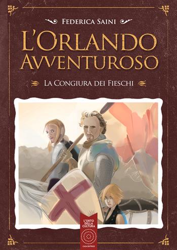 L'Orlando avventuroso. La congiura dei fieschi - Federica Saini - Libro L'Orto della Cultura 2021 | libraccio.click