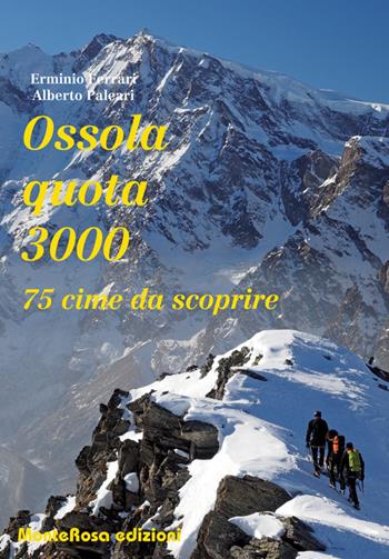 Ossola quota 3000. 75 cime da scoprire - Alberto Paleari, Erminio Ferrari - Libro Monterosa Edizioni 2019, Sentieri selvaggi | libraccio.click