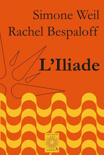 L'Iliade - Simone Weil, Rachel Bespaloff - Libro Farinaeditore 2023, Le rondini | libraccio.click