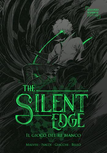 Il gioco del re bianco. The Silent Edge. Vol. 3 - Matteo Malvisi, Matteo Ivaldi, Giorgia Giacchi - Libro Antonio Mandese Editore 2021 | libraccio.click