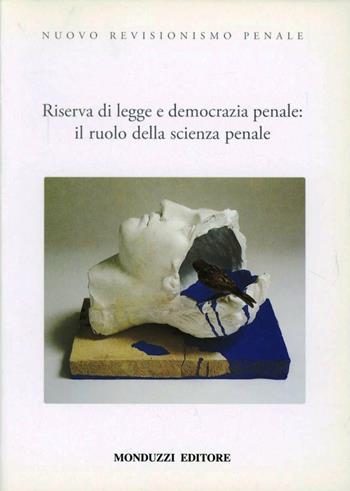 Nuovo revisionismo penale. Riserva di legge e democrazia penale: il ruolo della scienza penale - Gaetano Insolera - Libro Monduzzi 2005, Diritto | libraccio.click