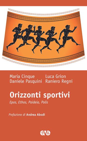 Orizzonti sportivi. Epos, ethos, paideia, polis - Maria Cinque, Luca Grion, Daniele Pasquini - Libro AVE 2023, Laudato si' sport | libraccio.click