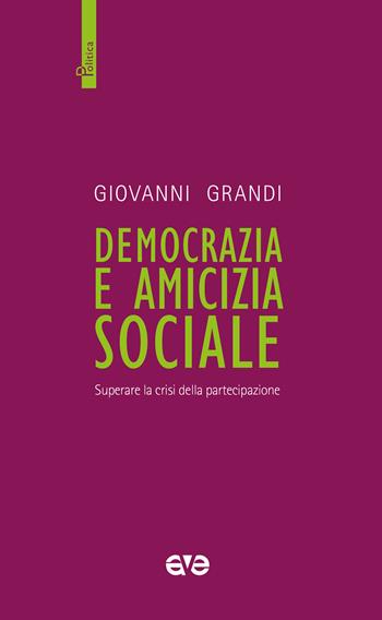 Democrazia e amicizia sociale. Superare la crisi della partecipazione - Giovanni Grandi - Libro AVE 2024 | libraccio.click