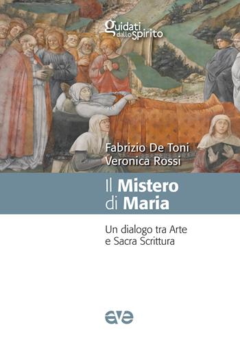 Il mistero di Maria. Un dialogo tra arte e Sacra Scrittura - Fabrizio De Toni, Veronica Rossi - Libro AVE 2026, Guidati dallo Spirito | libraccio.click