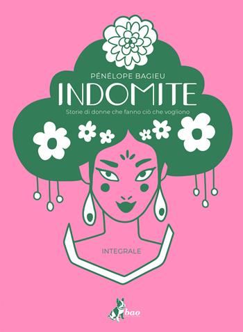 Indomite. Storie di donne che fanno ciò che vogliono. Ediz. integrale - Pénélope Bagieu - Libro Bao Publishing 2022 | libraccio.click