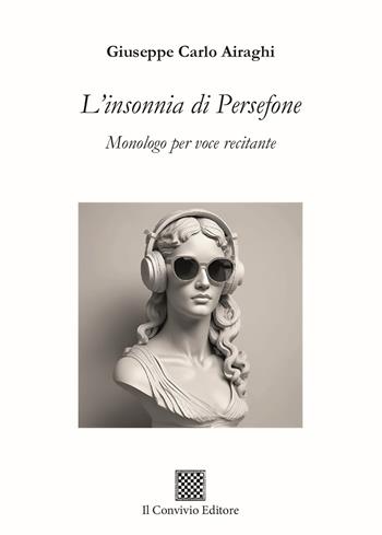 L'insonnia di Persefone. Monologo per voce recitante - Giuseppe Carlo Airaghi - Libro Il Convivio 2024, Ormeggi | libraccio.click