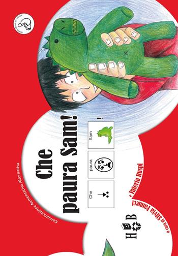 Che paura Sam. Ediz. illustrata - Silvia Fanucci, Valeria Ruspi - Libro Homeless Book 2017, Comunicazione Aumentativa Alternativa | libraccio.click