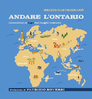 Andare l'Ontario (tenendosi al lago dai luoghi comuni) - Brizio Castrignanò - Libro Homeless Book 2025 | libraccio.click