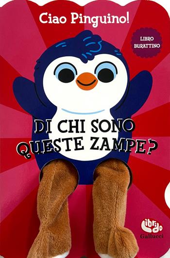 Ciao pinguino! Di chi sono queste zampe? Ediz. a colori - Lizzy Doyle - Libro Librido Gallucci 2024, Libri peluche | libraccio.click