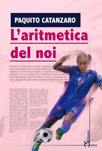 L’aritmetica del noi - Paquito Catanzaro - Libro Homo Scrivens 2021, Dieci | libraccio.click