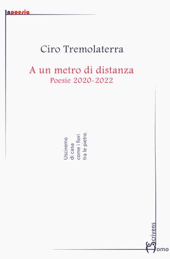 A un metro di distanza. Poesie 2020-2022 - Ciro Tremolaterra - Libro Homo Scrivens 2022, InPoesia | libraccio.click